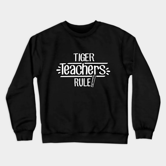 Tiger Teachers Rule Crewneck Sweatshirt by TheStuffHut